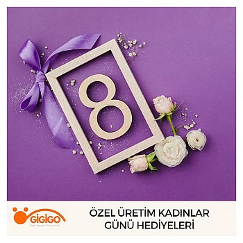 Özel Üretim Kadınlar Günü Hediyeleri