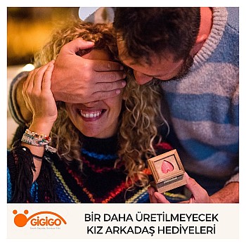 Bir Daha Üretilmeyecek Kız Arkadaş Hediyeleri