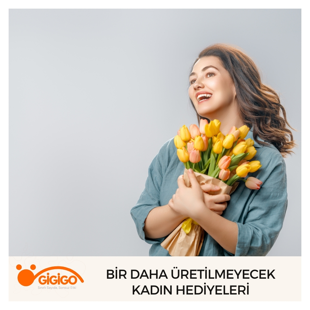 Bir Daha Üretilmeyecek Kadın Hediyeleri