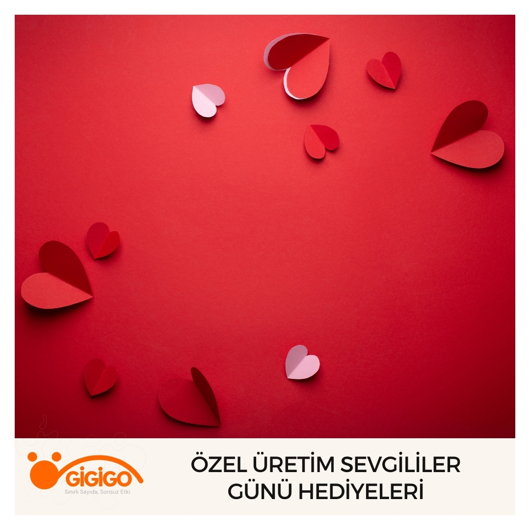 Özel Üretim Sevgililer Günü Hediyeleri