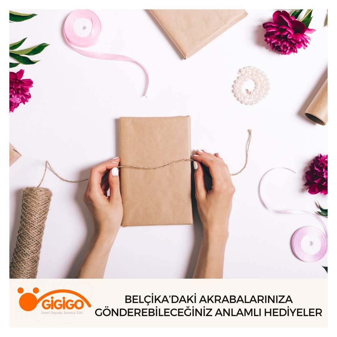 Belçika’daki Akrabalarınıza Gönderebileceğiniz Anlamlı Hediyeler