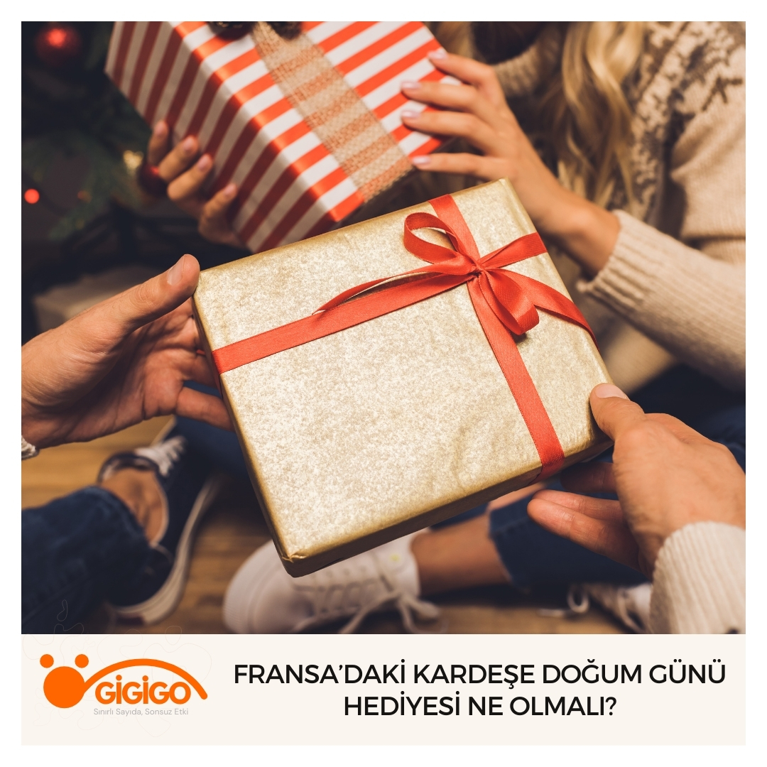Fransa’daki Kardeşe Doğum Günü Hediyesi Ne Olmalı