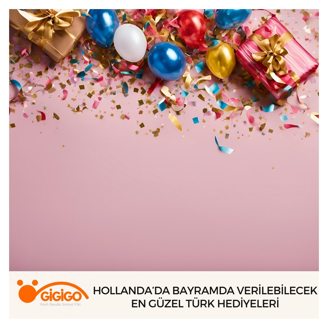 Hollanda’da Bayramda Verilebilecek En Güzel Türk Hediyeleri