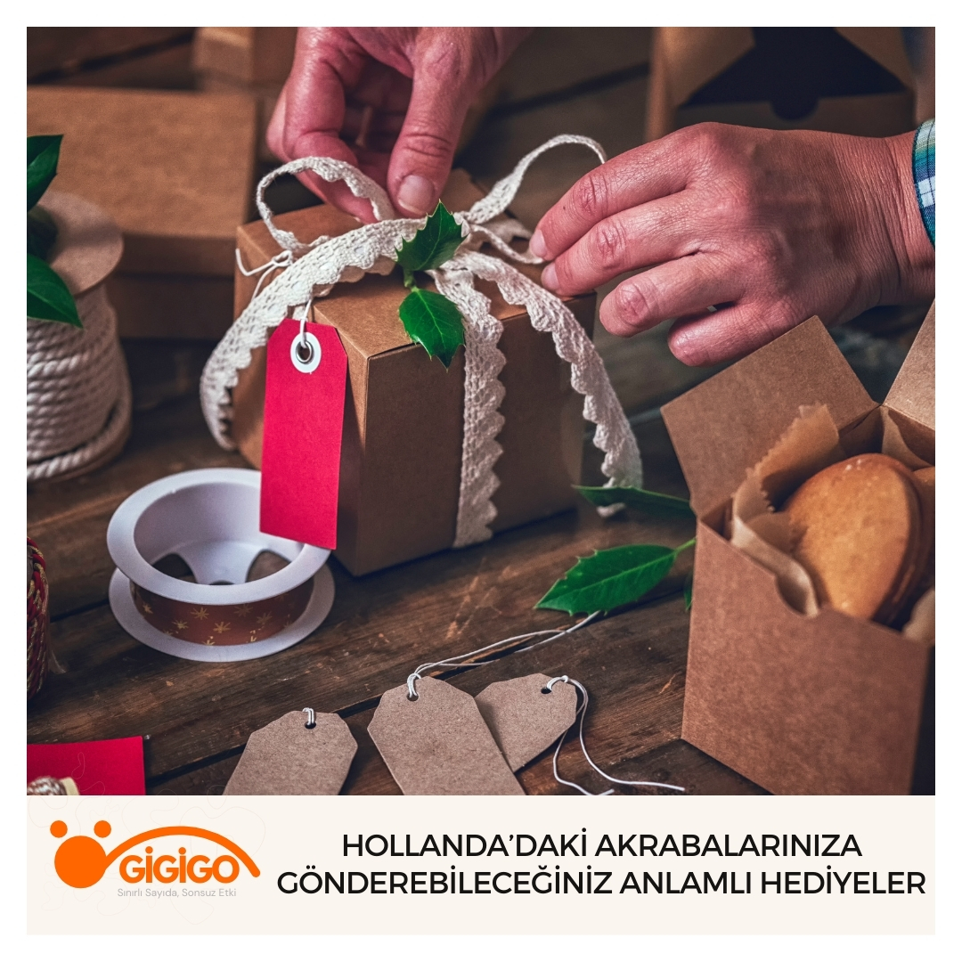 Hollanda’daki Akrabalarınıza Gönderebileceğiniz Anlamlı Hediyeler