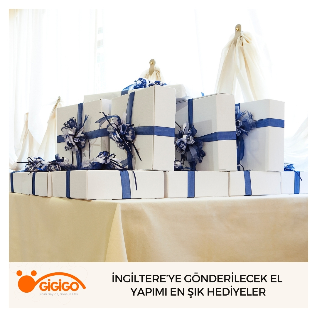 İngiltere’ye Gönderilecek El Yapımı En Şık Hediyeler