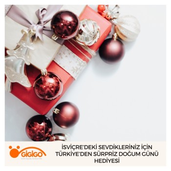 İsviçre’deki Sevdikleriniz İçin Türkiye’den Sürpriz Doğum Günü Hediyesi