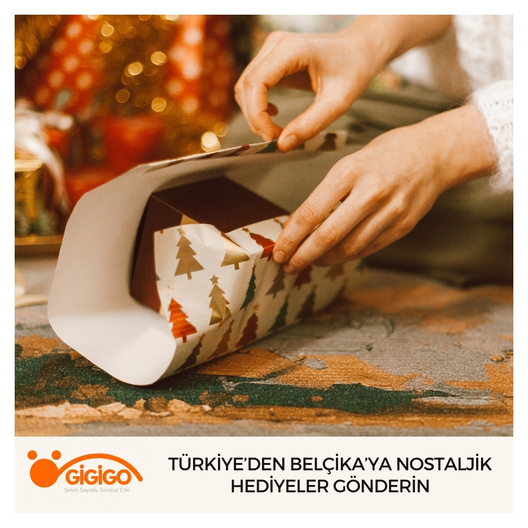 Türkiye’den Belçika’ya Nostaljik Hediyeler Gönderin