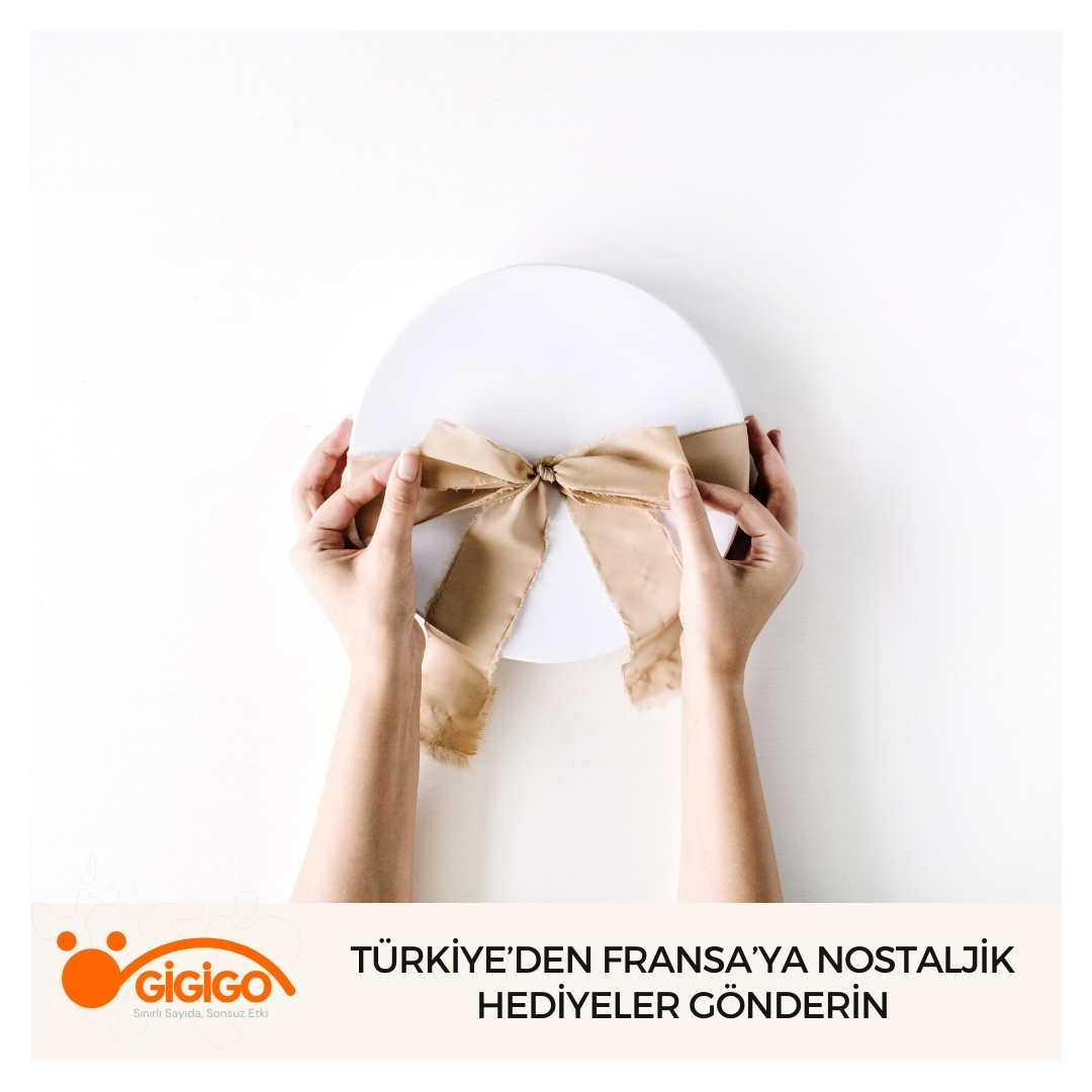 Türkiye’den Fransa’ya Nostaljik Hediyeler Gönderin