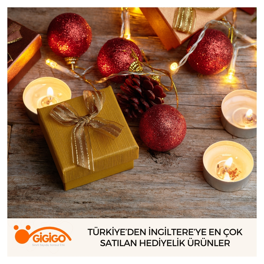 Türkiye’den İngiltere’ye En Çok Satılan Hediyelik Ürünler